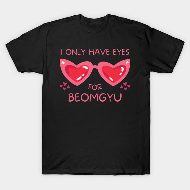 I Only Have Eyes For Beomgyu TXT T-Shirt by wennstore